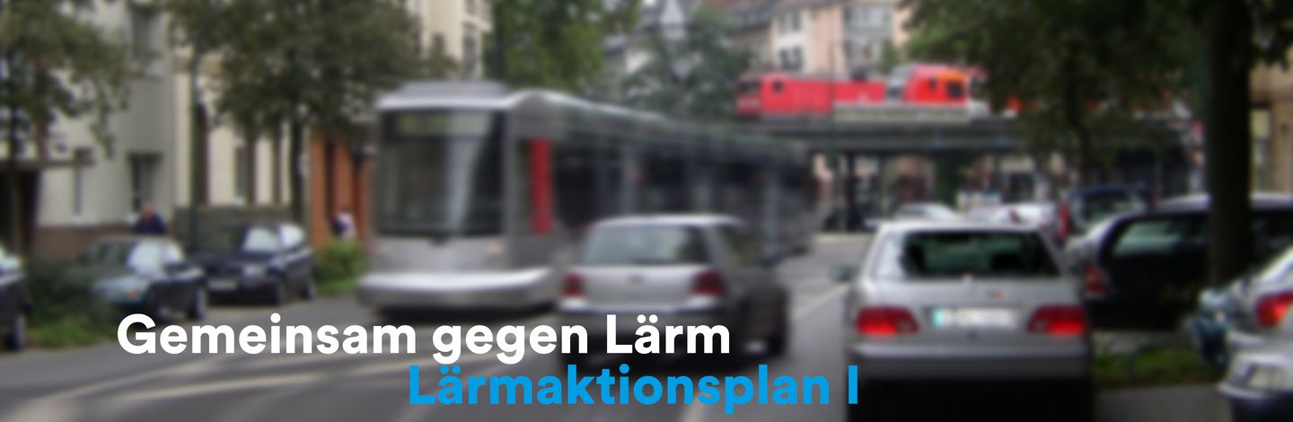 Gemeinsam gegen Lärm – Lärmaktionsplan I