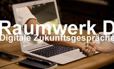 Raumwerk D - Digitale Zukunftsgespräche